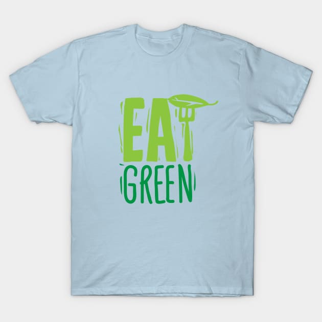 EAT GREEN #1 T-Shirt by RickTurner